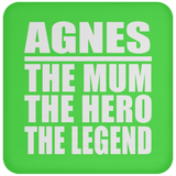 Agnes The Mum The Hero The Legend - Drink Coaster