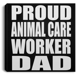 Proud Animal Care Worker Dad - Canvas Square