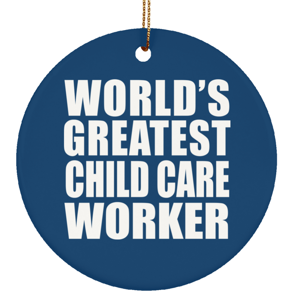 World's Greatest Child Care Worker - Circle Ornament