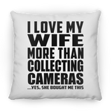 I Love My Wife More Than Collecting Cameras - Throw Pillow