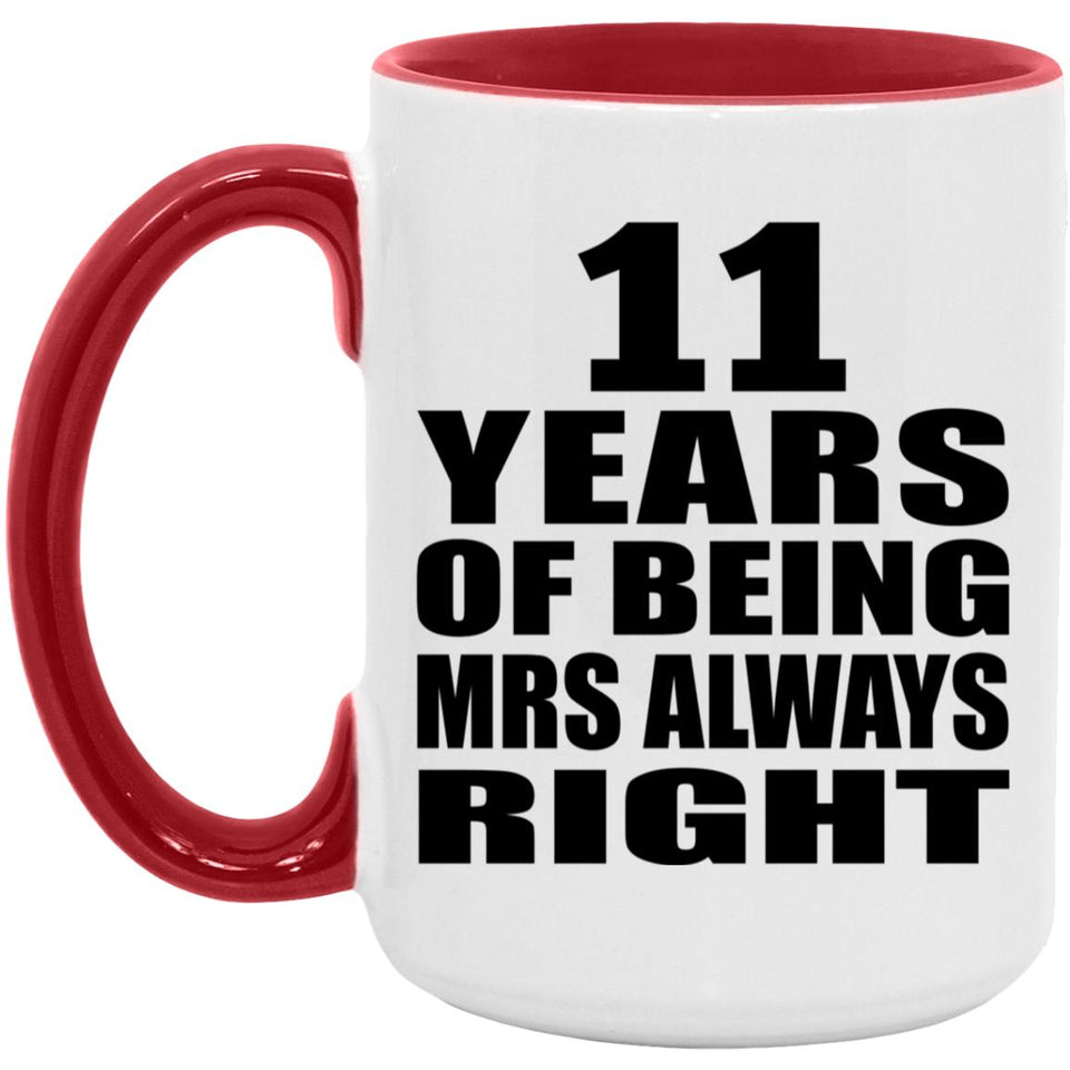 11th Anniversary 11 Years of Being Mrs Always Right - 15oz Accent Mug Red