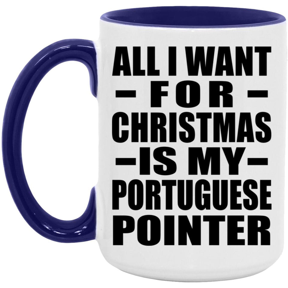 All I Want For Christmas Is My Portuguese Pointer - 15oz Accent Mug Purple