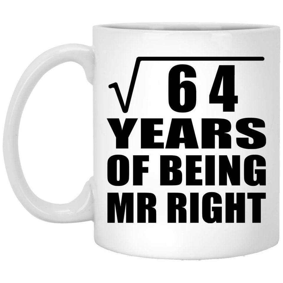 8th Anniversary Square Root of 64 Years of Being Mr Right - 11oz Coffee Mug