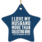 I Love My Husband More Than Collecting Wine - Star Ornament