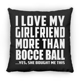 I Love My Girlfriend More Than Bocce Ball - Throw Pillow Black