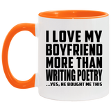 I Love My Boyfriend More Than Writing Poetry - 11oz Accent Mug Orange