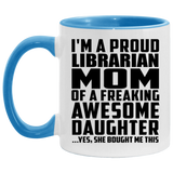 Proud Librarian Mom Of Awesome Daughter - 11oz Accent Mug Blue