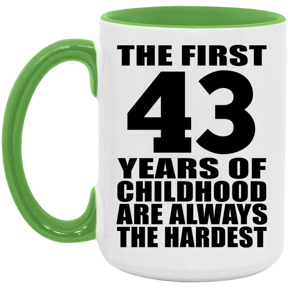 43rd Birthday First 43 Years of Childhood Are The Hardest - 15oz Accent Mug Green