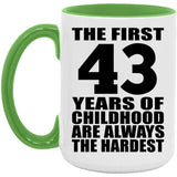 43rd Birthday First 43 Years of Childhood Are The Hardest - 15oz Accent Mug Green