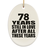 78th Anniversary 78 Years Still In Love After These Years - Oval Ornament