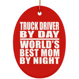 Truck Driver By Day World's Best Mom By Night - Oval Ornament