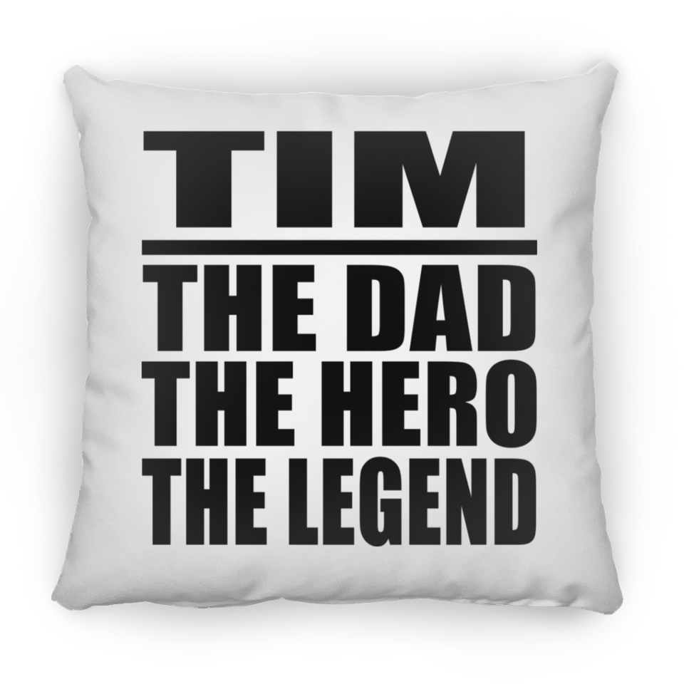 Tim The Dad The Hero The Legend - Throw Pillow