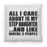 All I Care About Is My Step Daughter - Throw Pillow