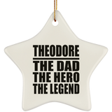 Theodore The Dad The Hero The Legend - Star Ornament