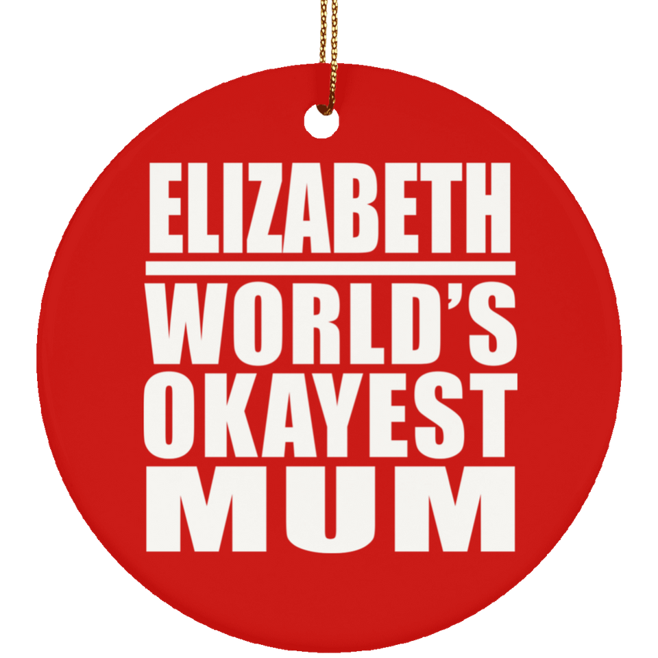 Elizabeth World's Okayest Mum - Circle Ornament