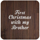 First Christmas With My Brother - Drink Coaster D