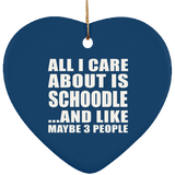 All I Care About Is Schoodle - Heart Ornament
