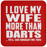 I Love My Wife More Than Darts - Drink Coaster