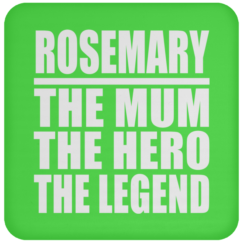 Rosemary The Mum The Hero The Legend - Drink Coaster