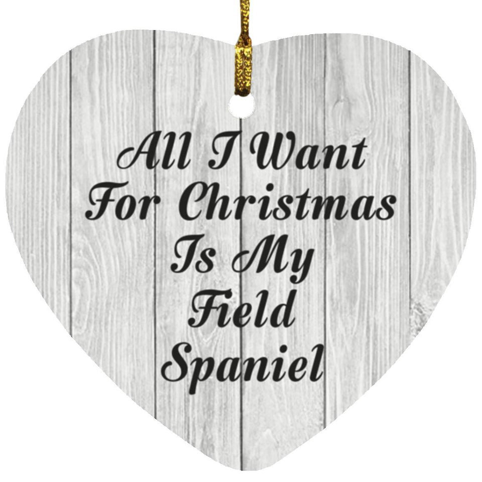 All I Want For Christmas Is My Field Spaniel - Heart Ornament F