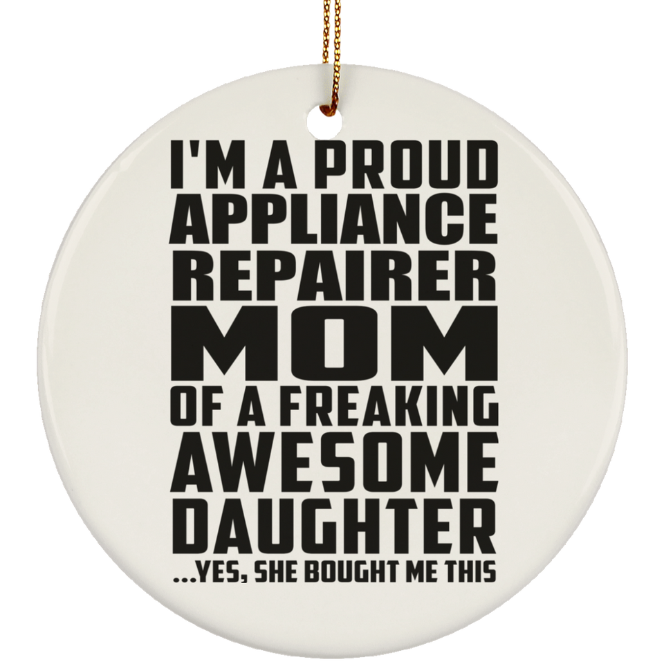 Proud Appliance Repairer Mom Of Awesome Daughter - Circle Ornament