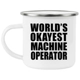 World's Okayest Machine Operator - 12oz Camping Mug