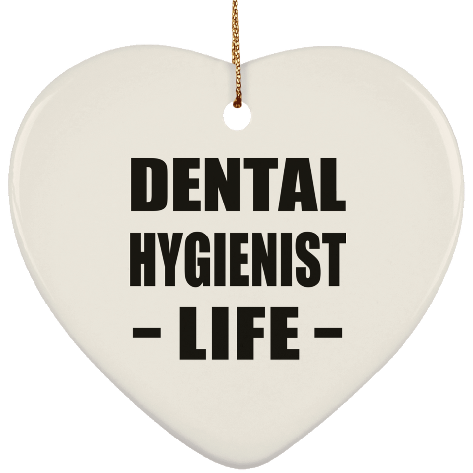 Dental Hygienist Life - Heart Ornament
