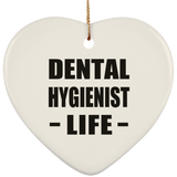 Dental Hygienist Life - Heart Ornament