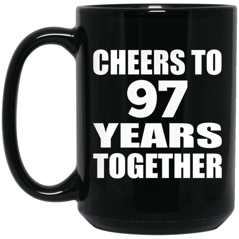 97th Anniversary Cheers To 97 Years Together - 15oz Coffee Mug Black