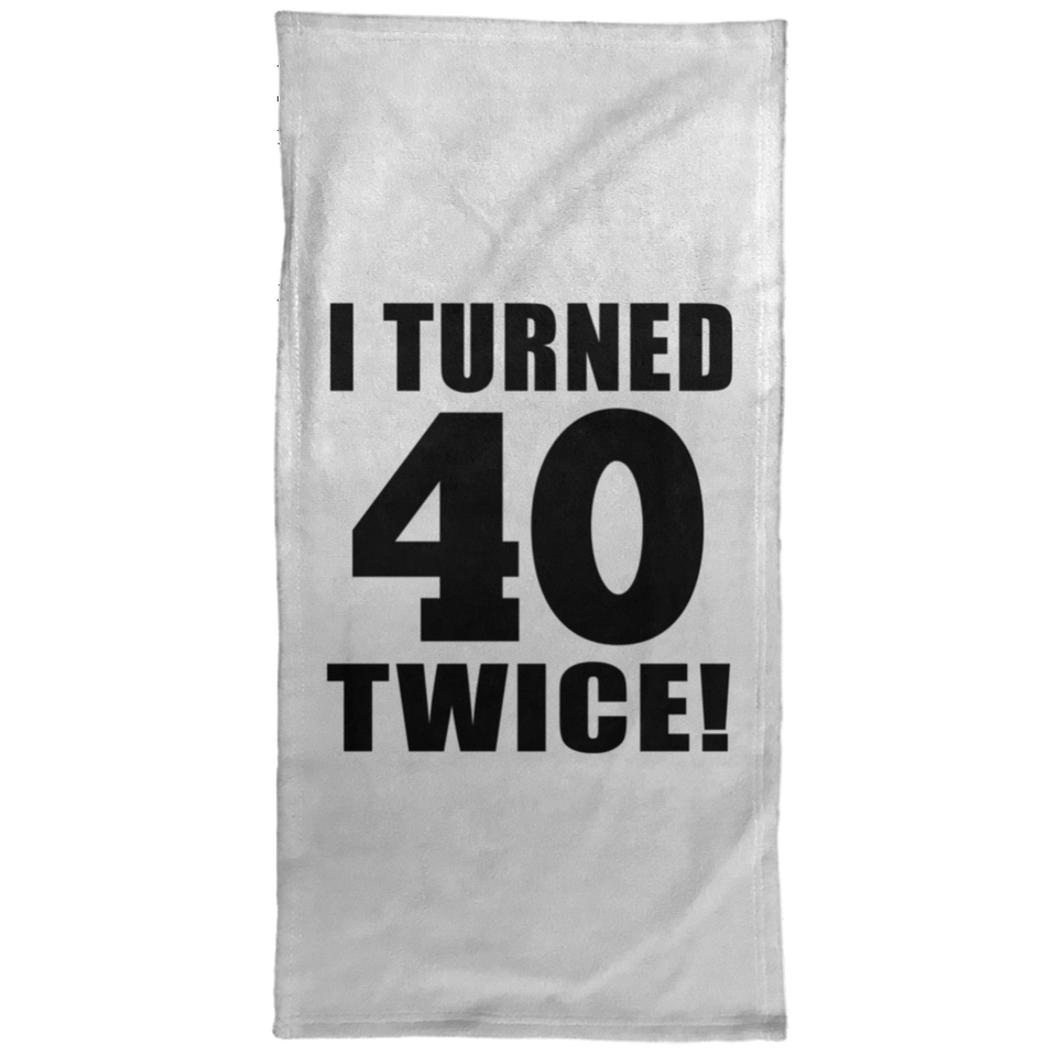 80th Birthday I Turned 40 Twice - Hand Towel