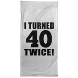 80th Birthday I Turned 40 Twice - Hand Towel