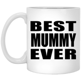 Best Mummy Ever - 11 Oz Coffee Mug