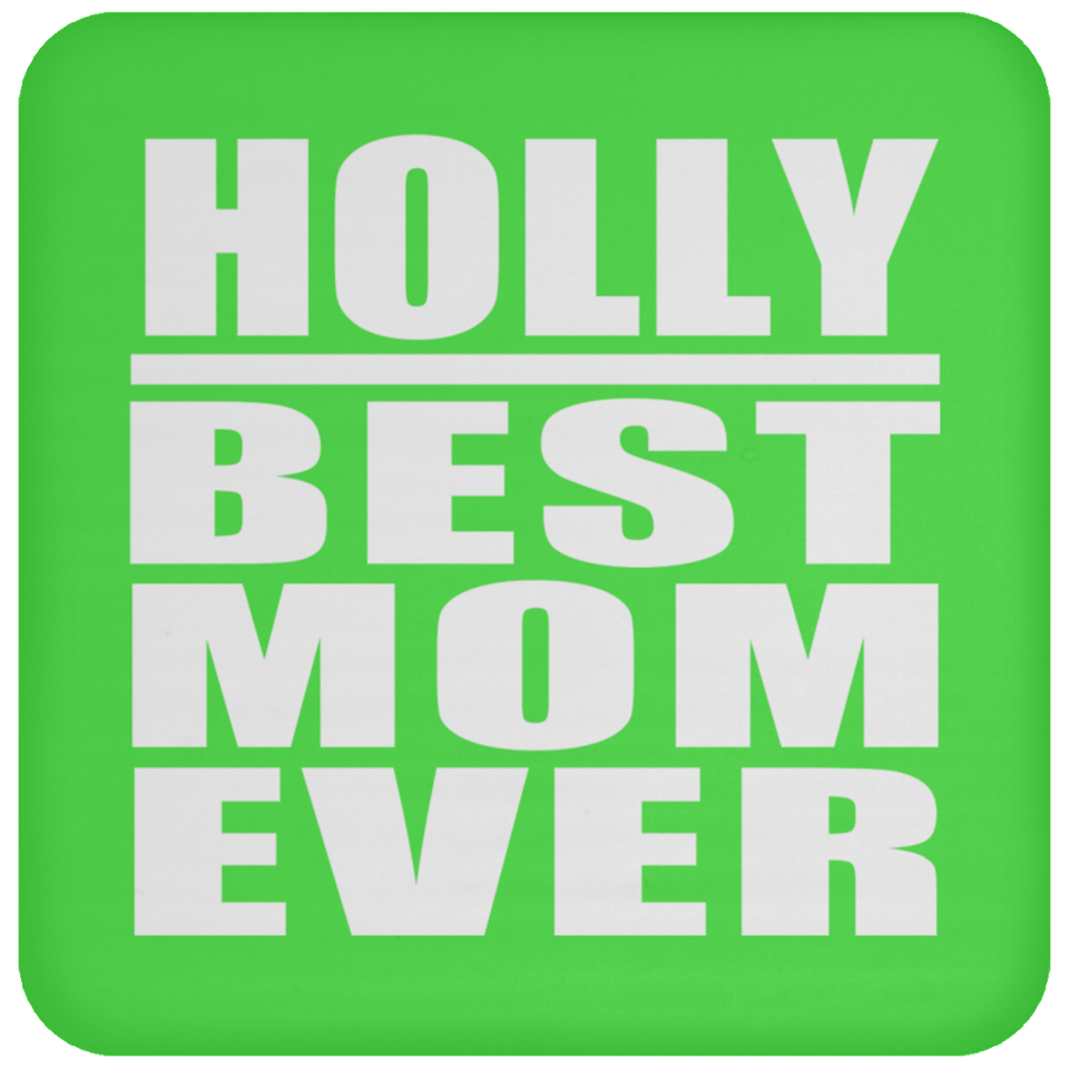 Holly Best Mom Ever - Drink Coaster