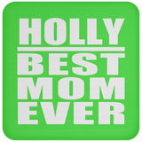 Holly Best Mom Ever - Drink Coaster
