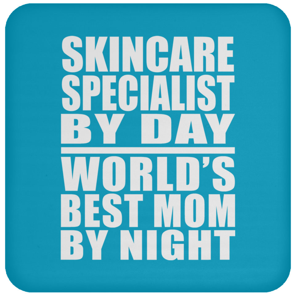 Skincare Specialist By Day World's Best Mom By Night - Drink Coaster
