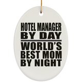 Hotel Manager By Day World's Best Mom By Night - Oval Ornament