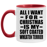 All I Want For Christmas Is My Soft Coated Wheaten Terrier - 11oz Accent Mug Red