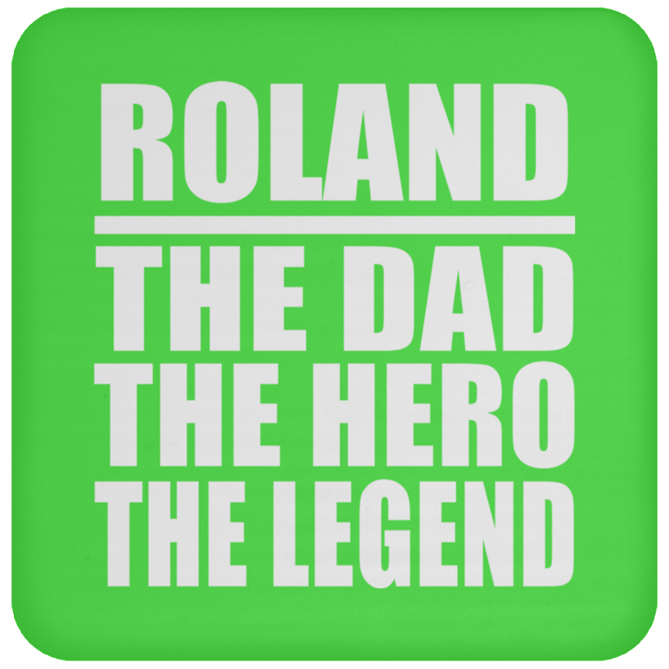 Roland The Dad The Hero The Legend - Drink Coaster