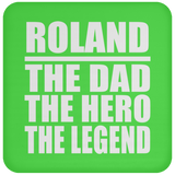 Roland The Dad The Hero The Legend - Drink Coaster