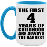 4th Birthday First 4 Years of Childhood Are The Hardest - 15oz Accent Mug Blue