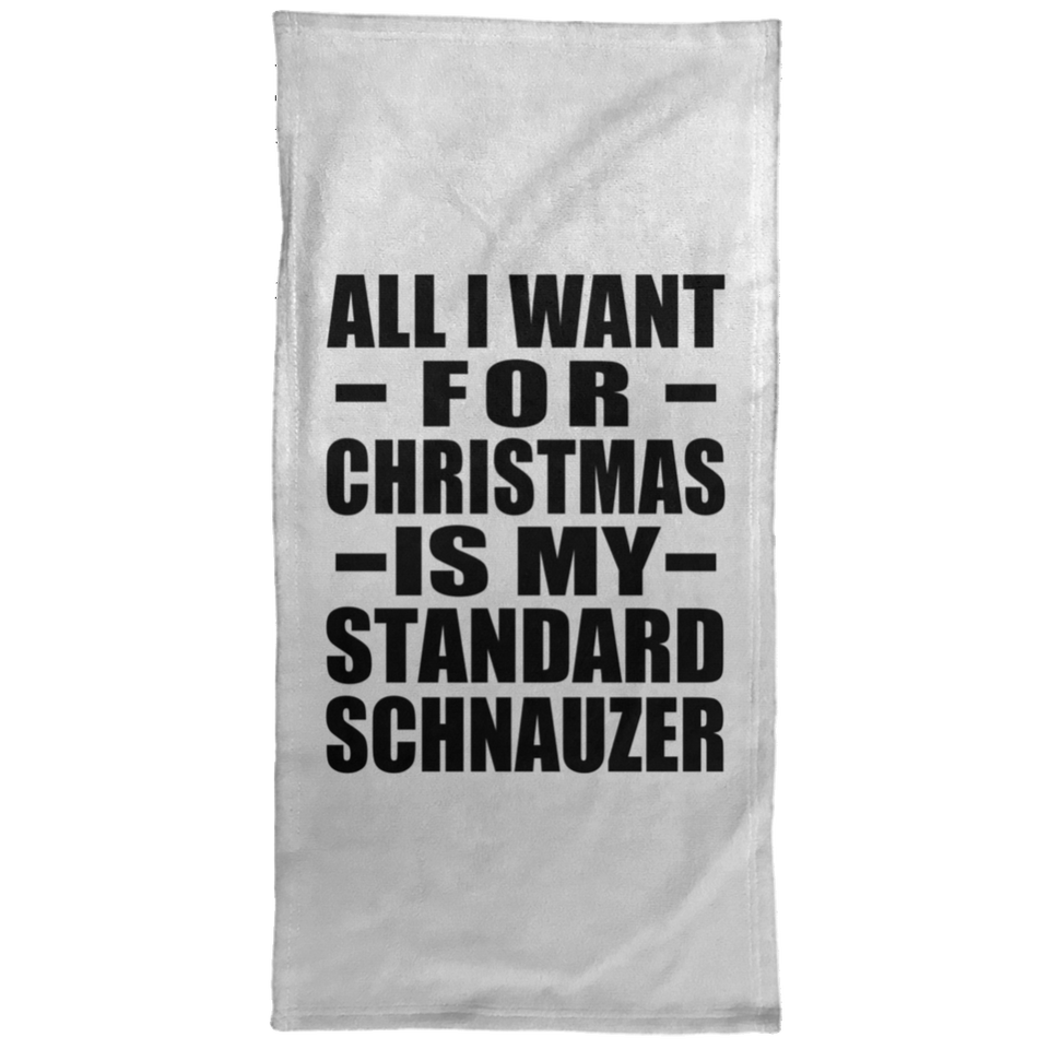 All I Want For Christmas Is My Standard Schnauzer - Hand Towel