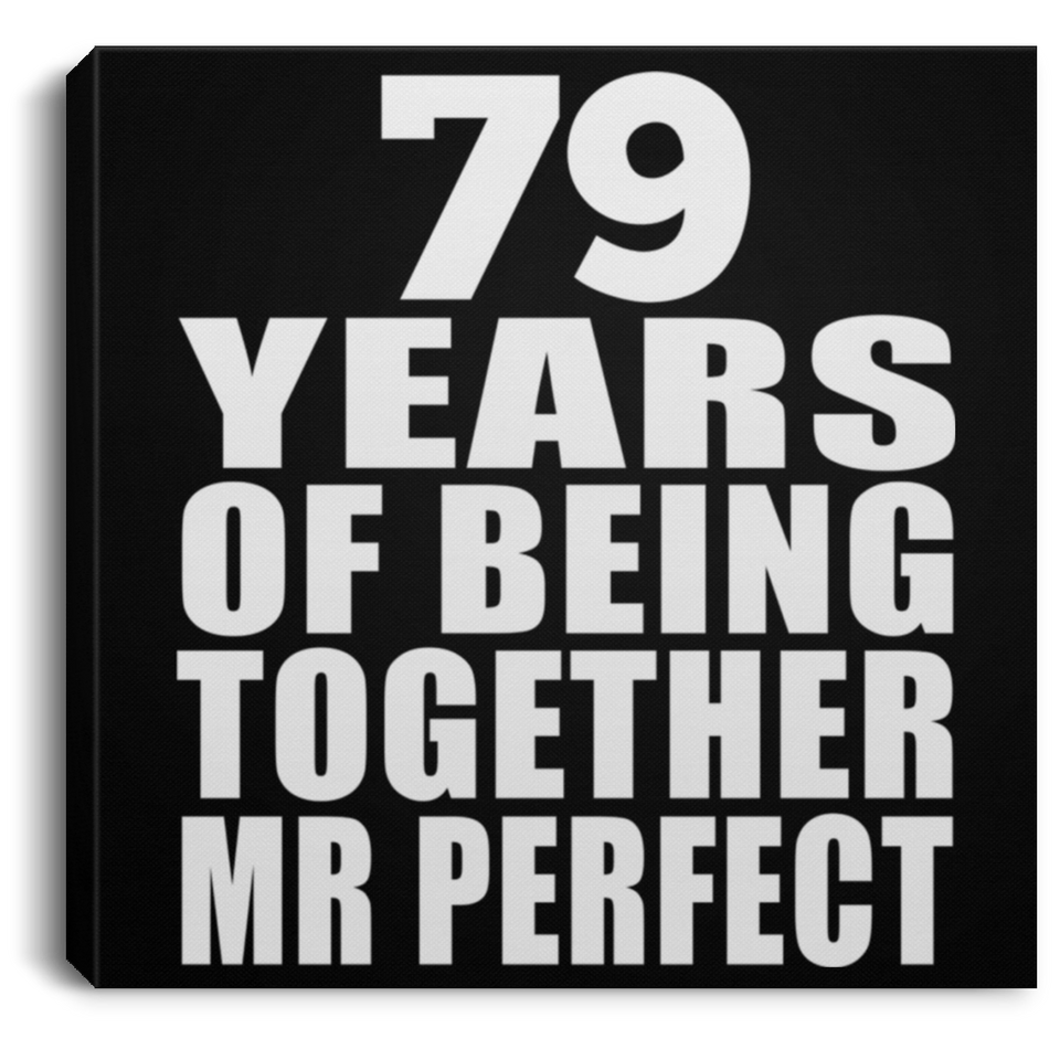 79th Anniversary 79 Years Of Being Mr Perfect - Canvas Square