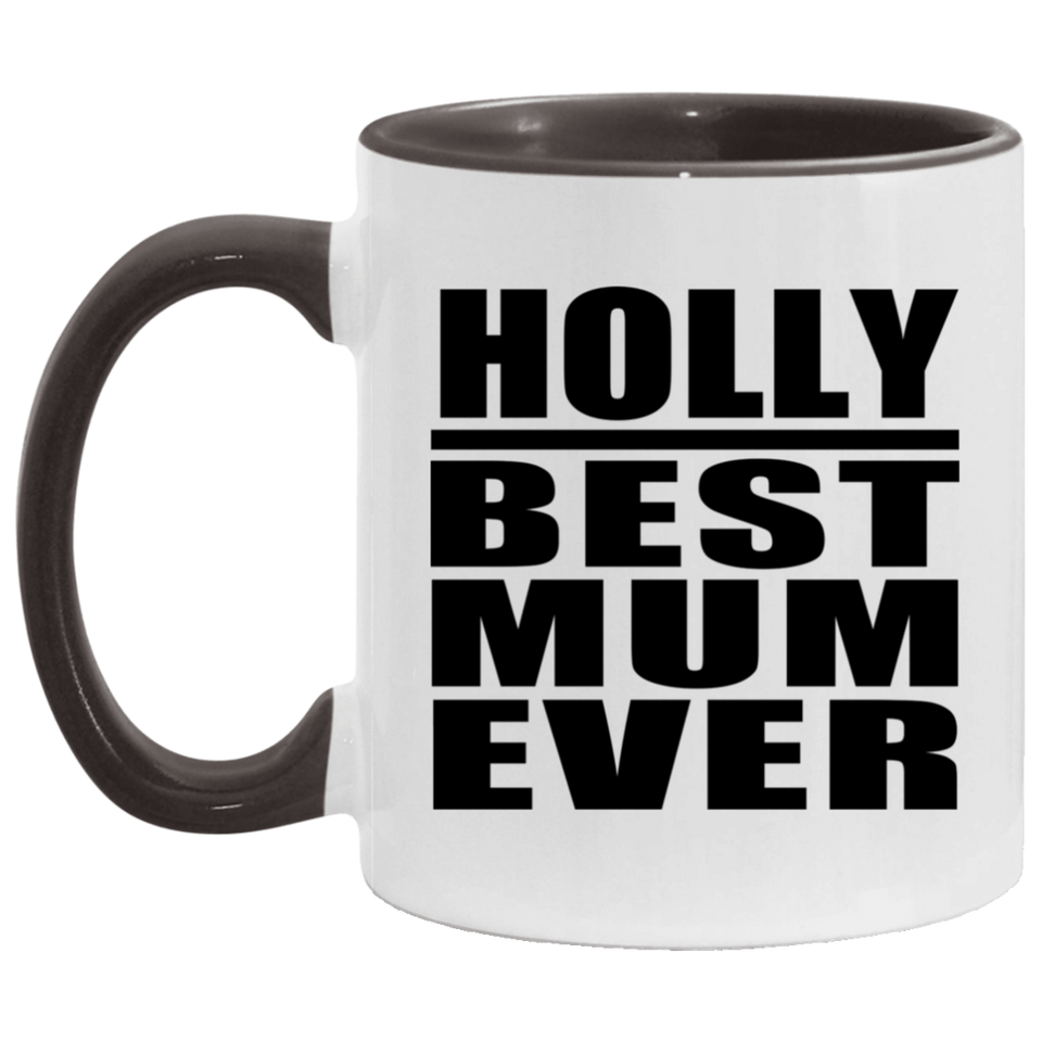 Holly Best Mum Ever - 11oz Accent Mug Black