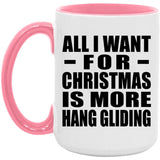 All I Want For Christmas Is More Hang Gliding - 15oz Accent Mug Pink
