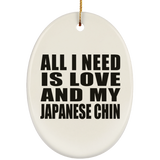 All I Need Is Love And My Japanese Chin - Oval Ornament