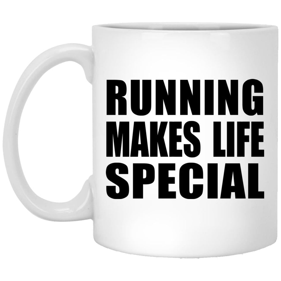 Running Makes Life Special - 11oz Coffee Mug