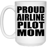 Proud Airline Pilot Mom - 15oz Coffee Mug