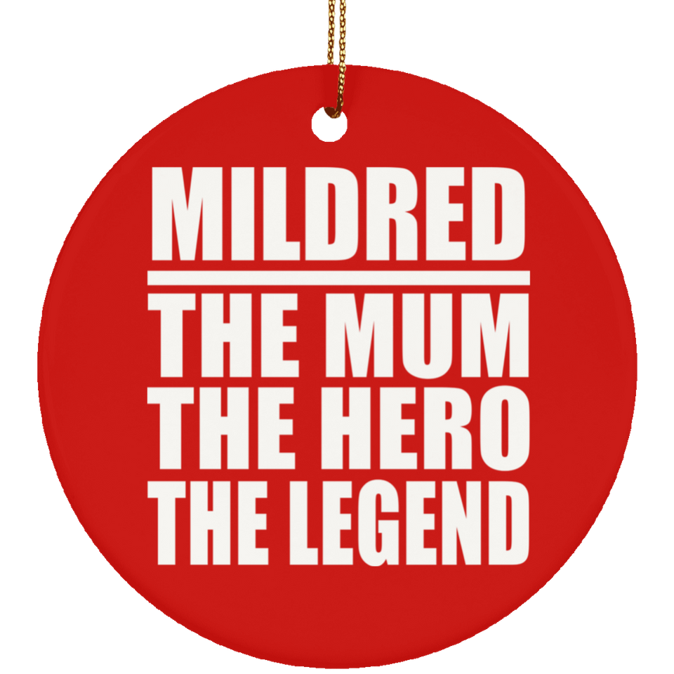 Mildred The Mum The Hero The Legend - Circle Ornament