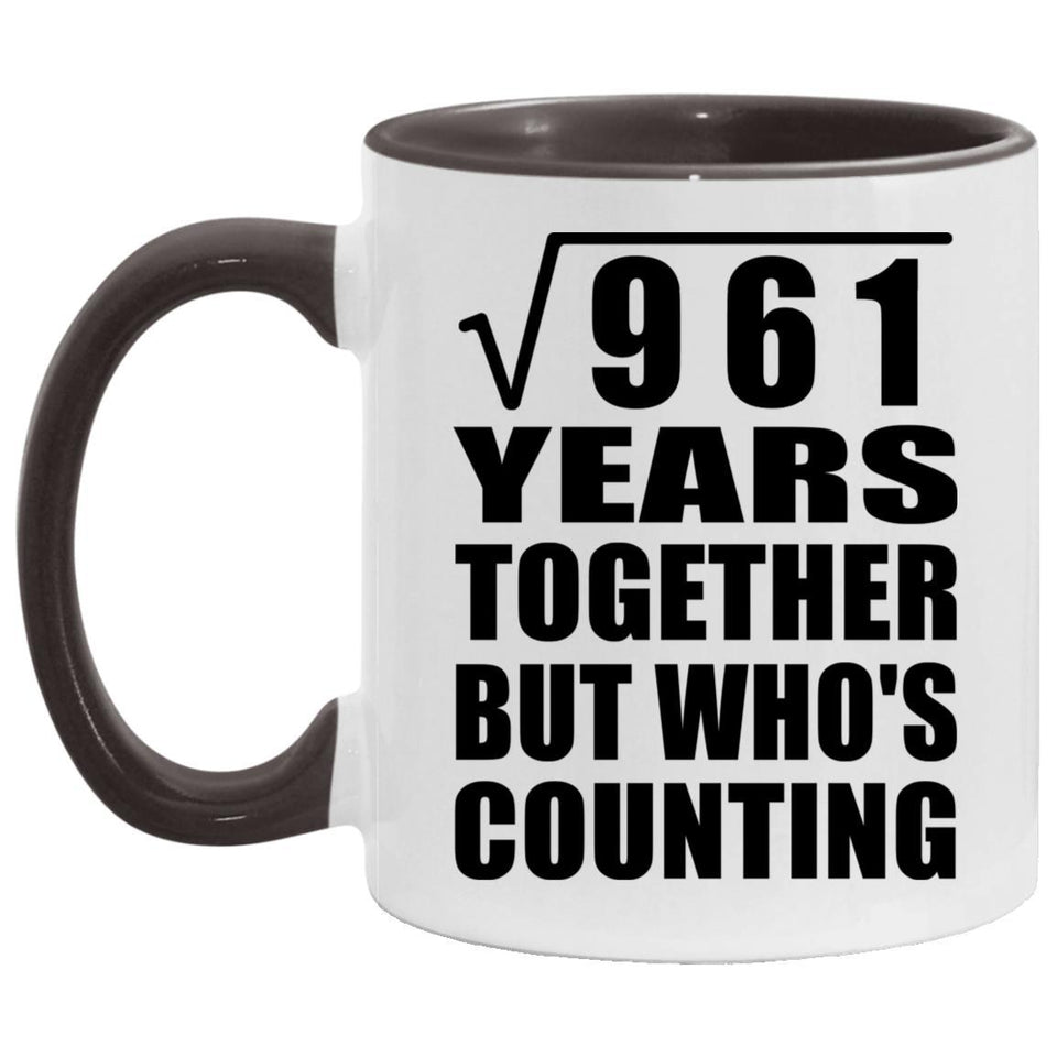 31st Anniversary Square Root of 961 Years Who's Counting - 11oz Accent Mug Black