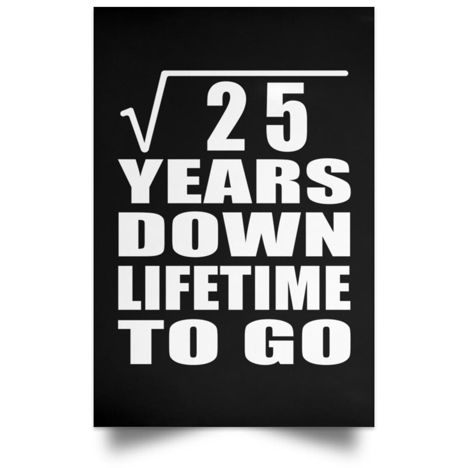 5th Anniversary Square Root of 25 Years Lifetime To Go - Poster Portrait
